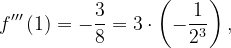 \dpi{120} f'''\left ( 1 \right )=-\frac{3}{8}=3\cdot \left ( -\frac{1}{2^{3}} \right ),